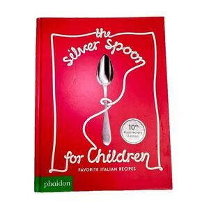 The Silver Spoon for Children Italian Cookbook 10th Anniversary Phaidon